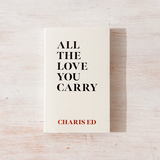 All The Love You Carry